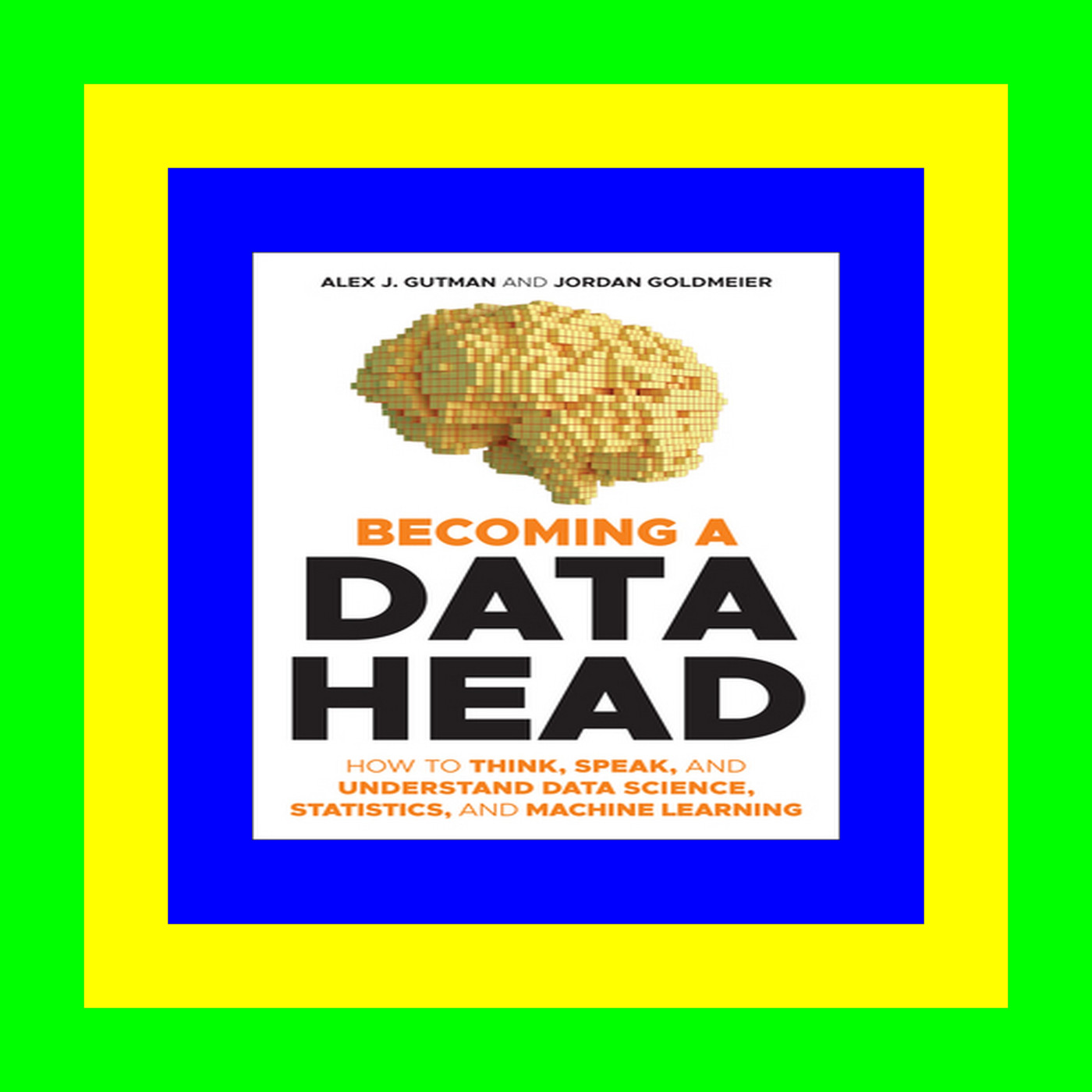[PDF] Read Becoming a Data Head: How to Think, Speak, and Understand Data Science, Statistics, and Machine Learning ^DOWNLOAD E.B.O.O.K.#