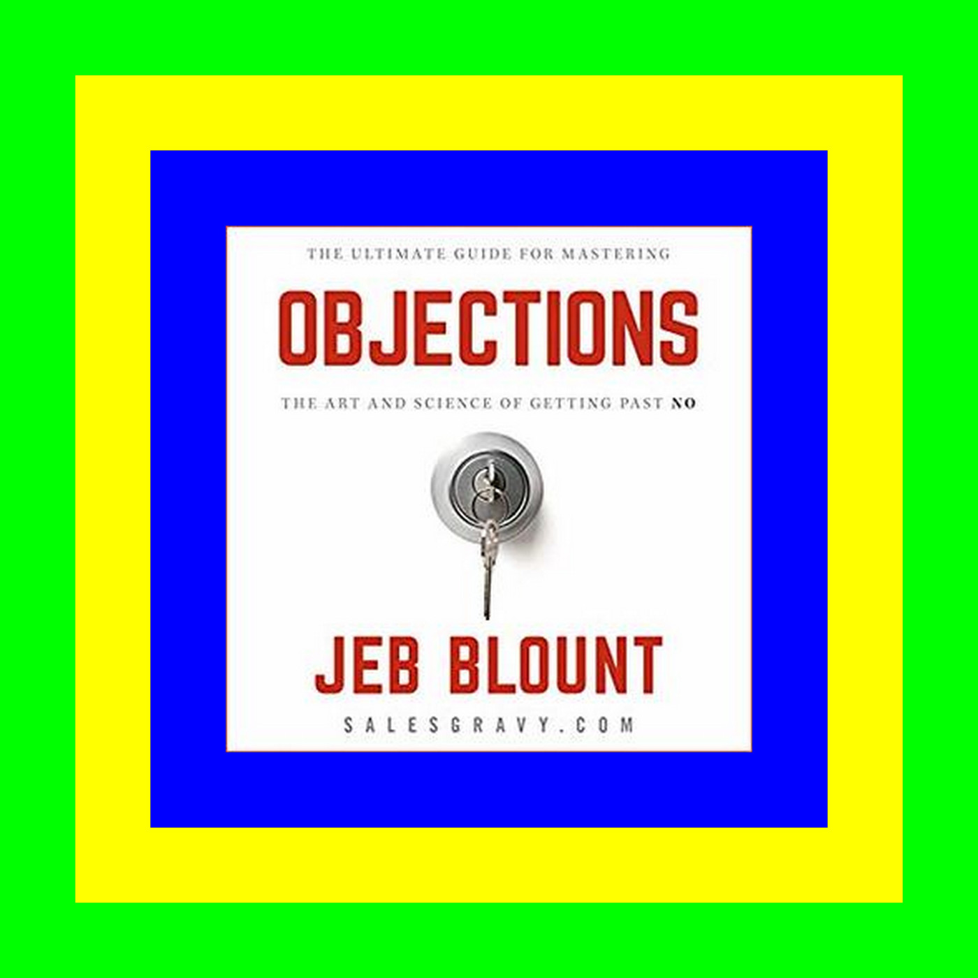 Download In #PDF Objections: The Ultimate Guide for Mastering the Art and Science of Getting Past No ^Download E B O O K#