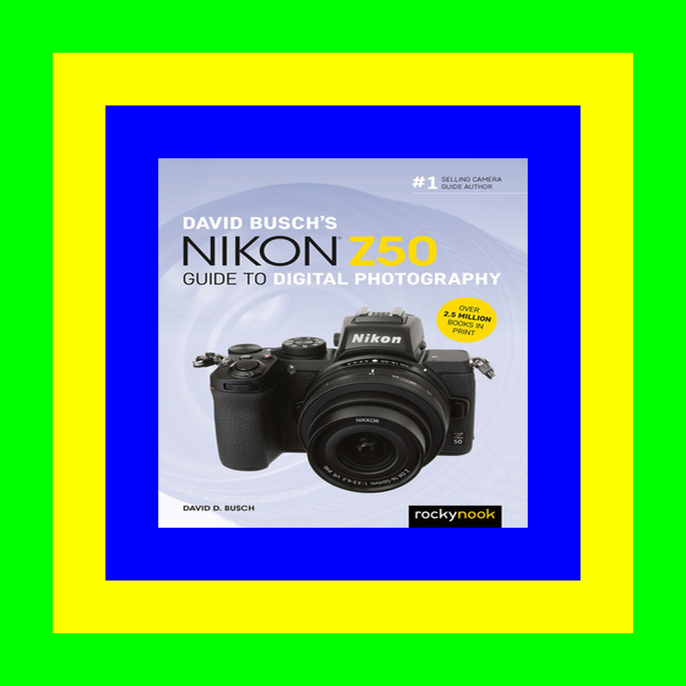 READ/DOWNLOAD#& David Busch's Nikon Z50 Guide to Digital Photography (The David Busch Camera Guide Series) PDF READ FREE