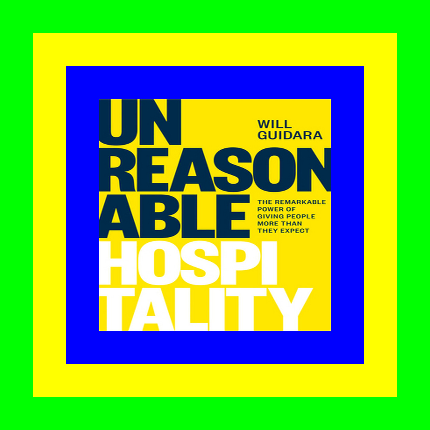 FREE PDF DOWNLOAD Unreasonable Hospitality: The Remarkable Power of Giving People More Than They Expect *D.O.W.N.L.O.A.D.* PDF