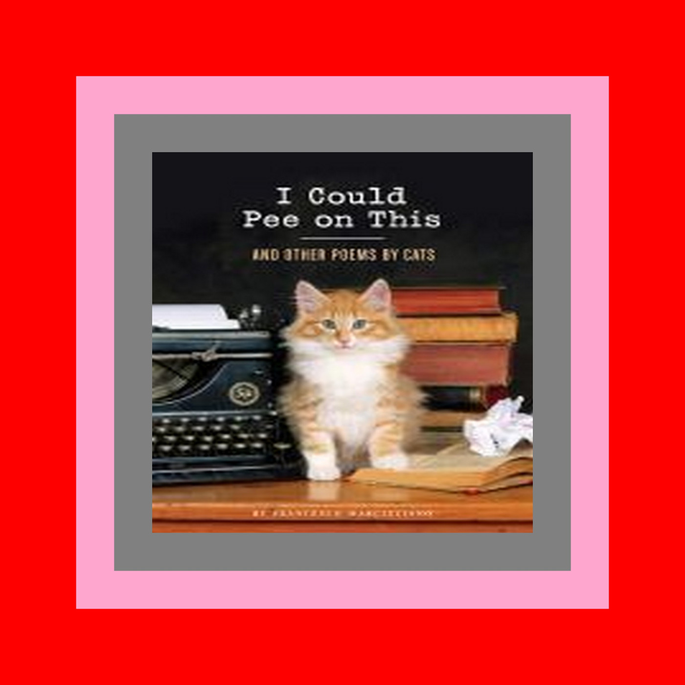 [FREE] PDF I Could Pee on This and Other Poems by Cats ZIP