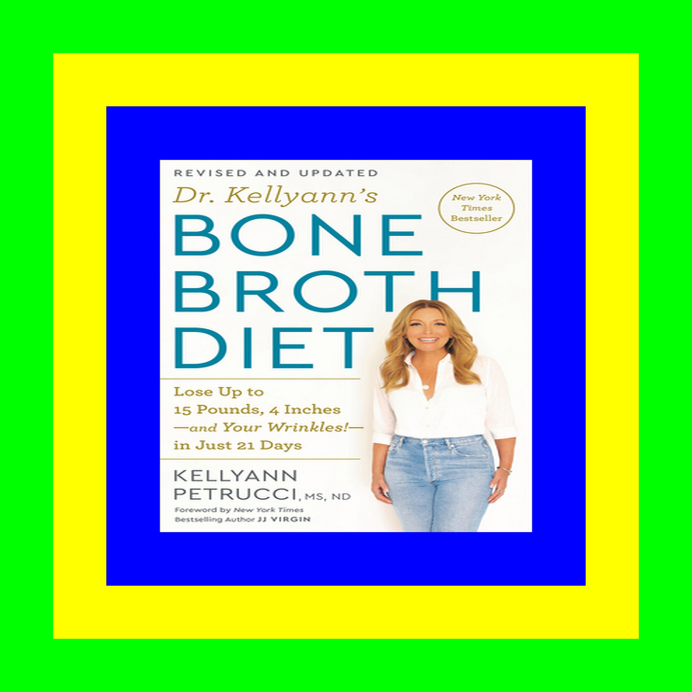 $READ$ EBOOK Dr. Kellyann's Bone Broth Diet: Lose Up to 15 Pounds, 4 Inches-and Your Wrinkles!-In Just 21 Days <PDF)