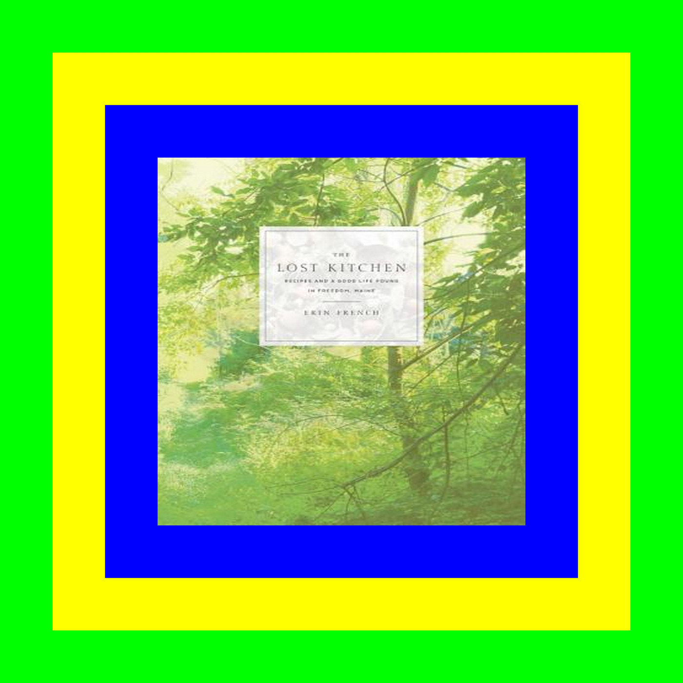 READ/DOWNLOAD@) The Lost Kitchen: Recipes and a Good Life Found in Freedom, Maine: A Cookbook [read ebook]