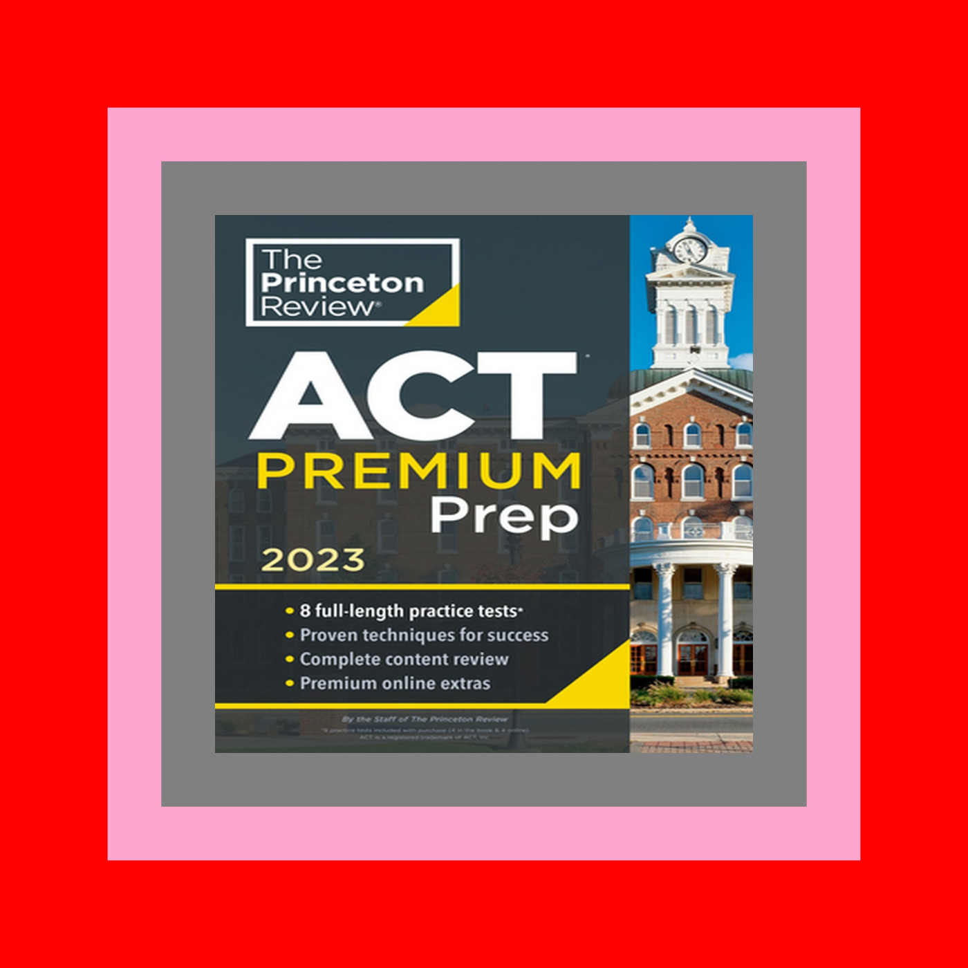 DOWNLOAD EBOOK# Princeton Review ACT Premium Prep  2023 8 Practice Tests + Content Review + Strategies (2022) (College Test Preparation) Forman EPUB  PDF