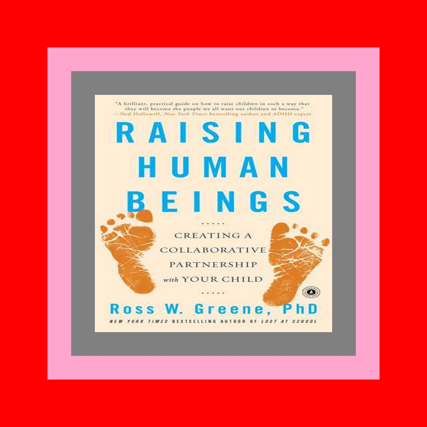 Full PDF Raising Human Beings Creating a Collaborative Partnership with Your Child Download Free PDF