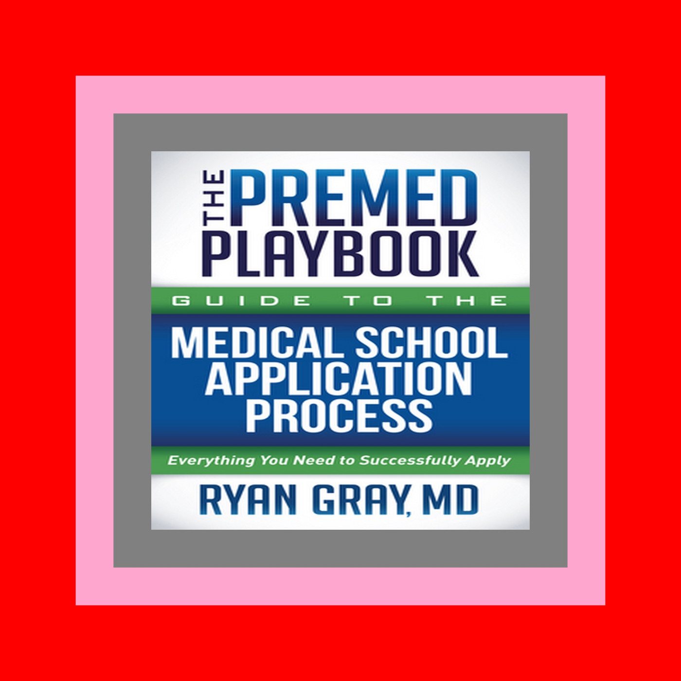 Download [ebook]$$ The Premed Playbook Guide to the Medical School Application Process Everything You Need to Successfully Apply Ebook Free Download