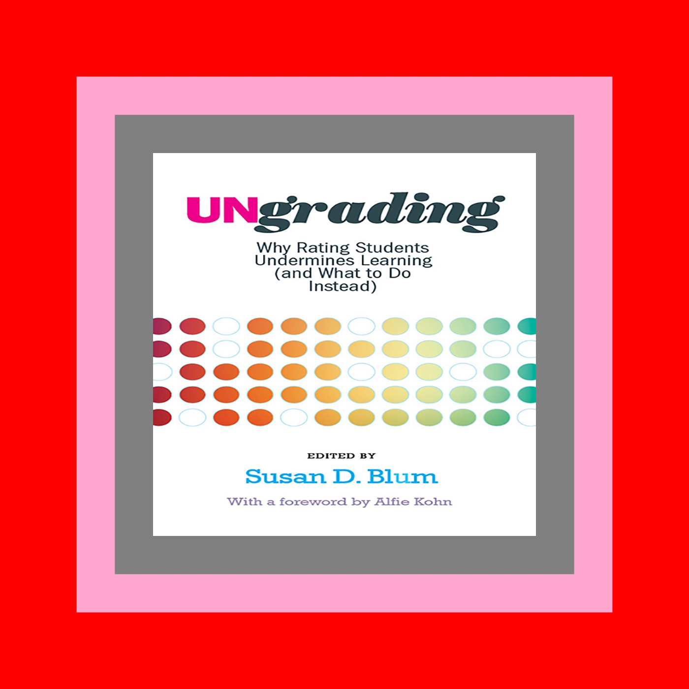 Ebooks Epub Ungrading Why Rating Students Undermines Learning (and What to Do Instead) (Teaching and Learning in Higher Education) Free Kindle Books