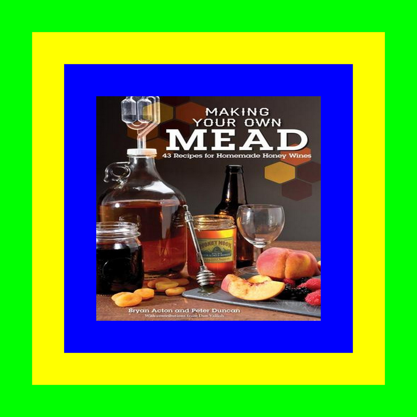 (<B.O.O.K.$> Making Your Own Mead: 43 Recipes for Homemade Honey Wines (Fox Chapel Publishing) Basic Guide to Techniques, plus Recipes for Mead, Fruit Melomels, Grape Pyments, Spiced Metheglins, & Apple Cysers PDF..!! [Read]
