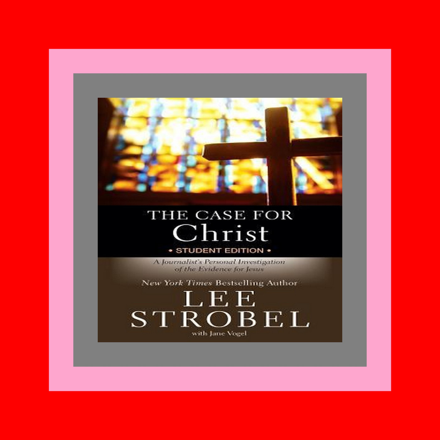 Download In @!PDF The Case for Christ Student Edition A Journalist's Personal Investigation of the Evidence for Jesus (Case for â€¦ Series for Students) Ebook Reader Reviews