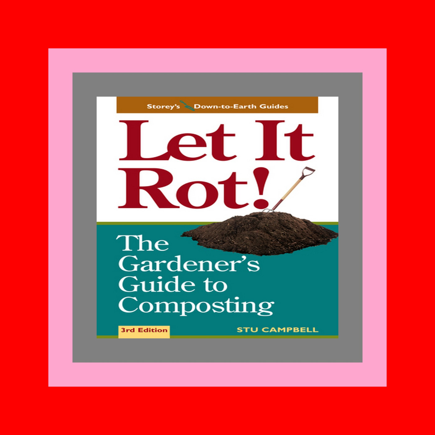 PDF [Download] Let it Rot! The Gardener's Guide to Composting (Storey's Down-to-Earth Guides) READ [EBOOK]