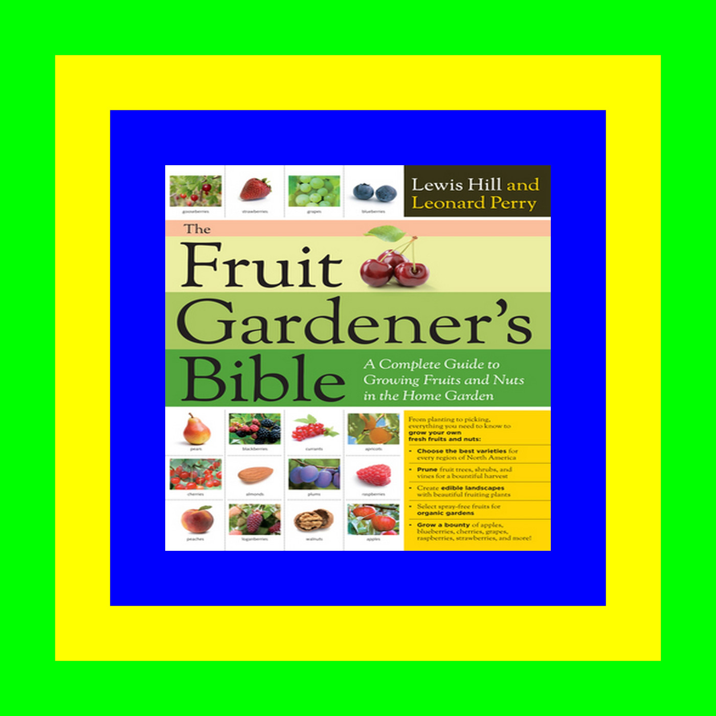 B.o.o.k The Fruit Gardener's Bible: A Complete Guide to Growing Fruits and Nuts in the Home Garden ^DOWNLOAD P.D.F.#
