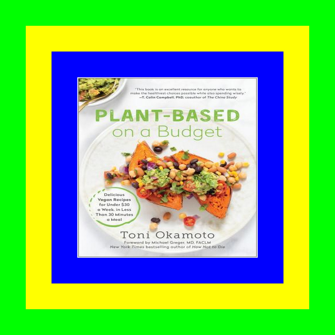 READ/DOWNLOAD%= Plant-Based on a Budget: Delicious Vegan Recipes for Under $30 a Week, in Less Than 30 Minutes a Meal Ebook Read online