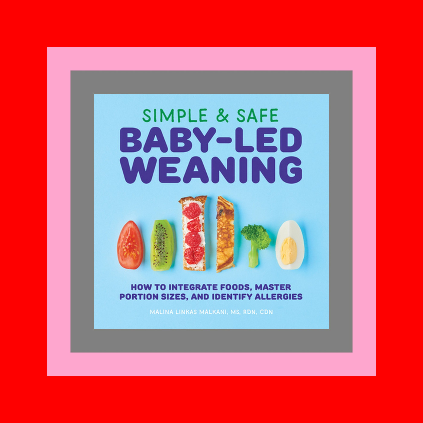 Download and Read online Simple & Safe Baby-Led Weaning How to Integrate Foods  Master Portion Sizes  and Identify Allergies Full Books