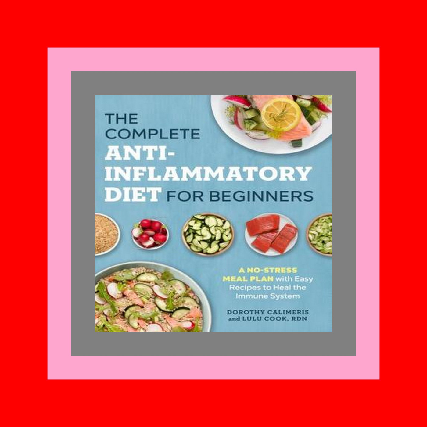 DOWNLOAD The Complete Anti-Inflammatory Diet for Beginners A No-Stress Meal Plan with Easy Recipes to Heal the Immune System Read @book ePub