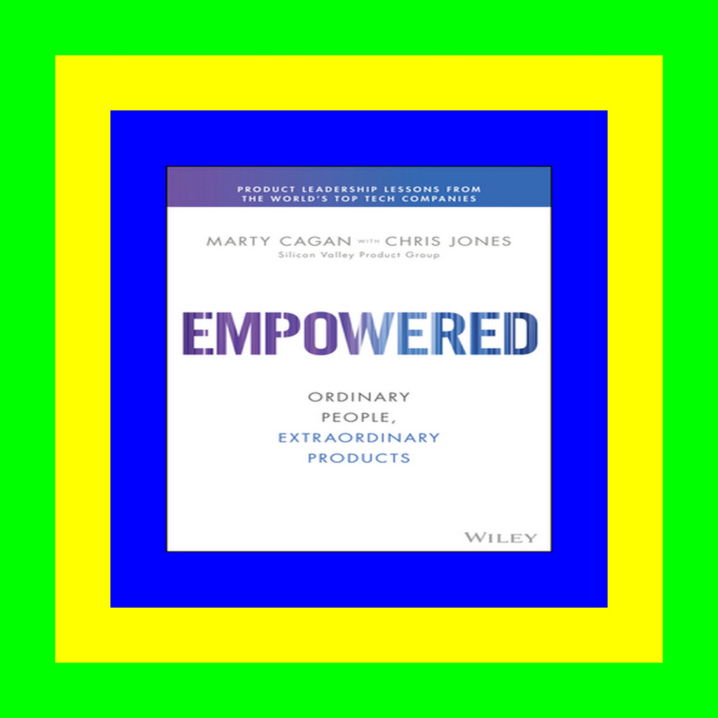 full download [pdf] Empowered: Ordinary People, Extraordinary Products (Silicon Valley Product Group) DOWNLOAD EBOOK