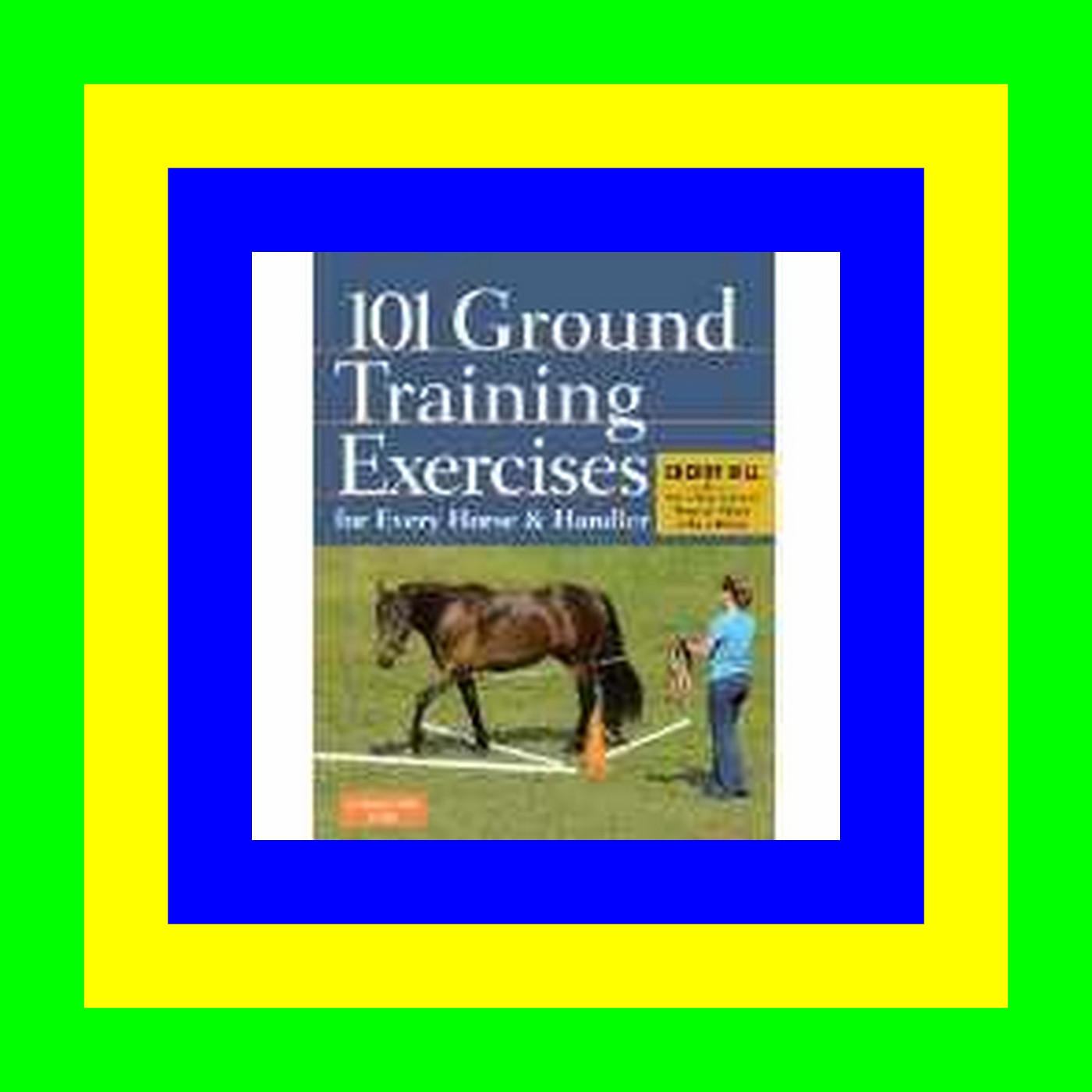 (Read) PDF 101 Ground Training Exercises for Every Horse & Handler [W O R D]