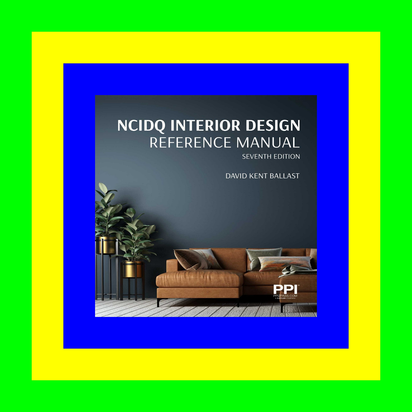 [D.O.W.N.L.O.A.D] PPI NCIDQ Interior Design Reference Manual, Seventh Edition ^#DOWNLOAD@PDF^#