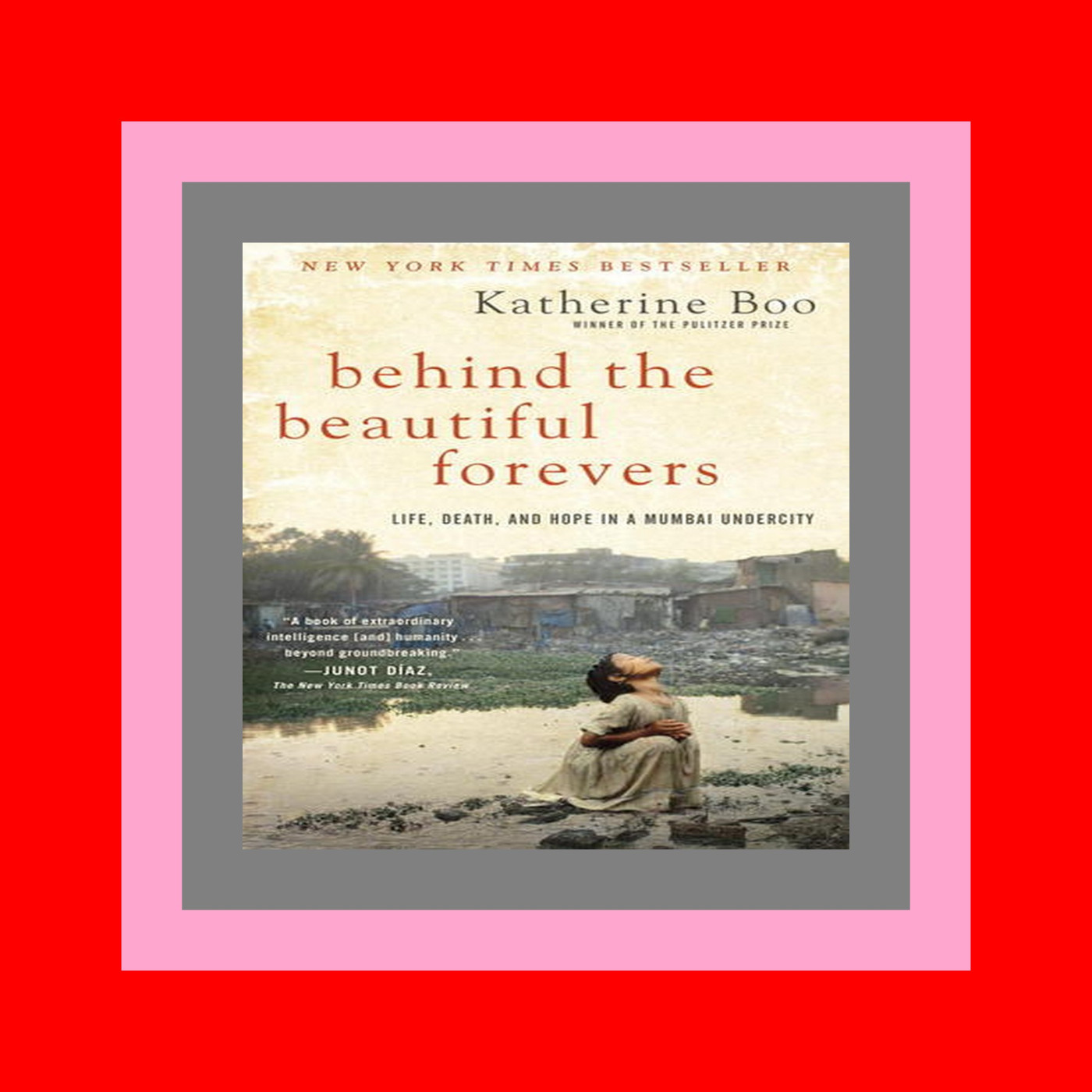 READDOWNLOAD$- Behind the Beautiful Forevers Life  Death  and Hope in a Mumbai Undercity Book Pdf READDOWNLOAD$- Behind the Beautiful Forevers Life  Death  and Hope in a Mumbai Undercity Book Pdf