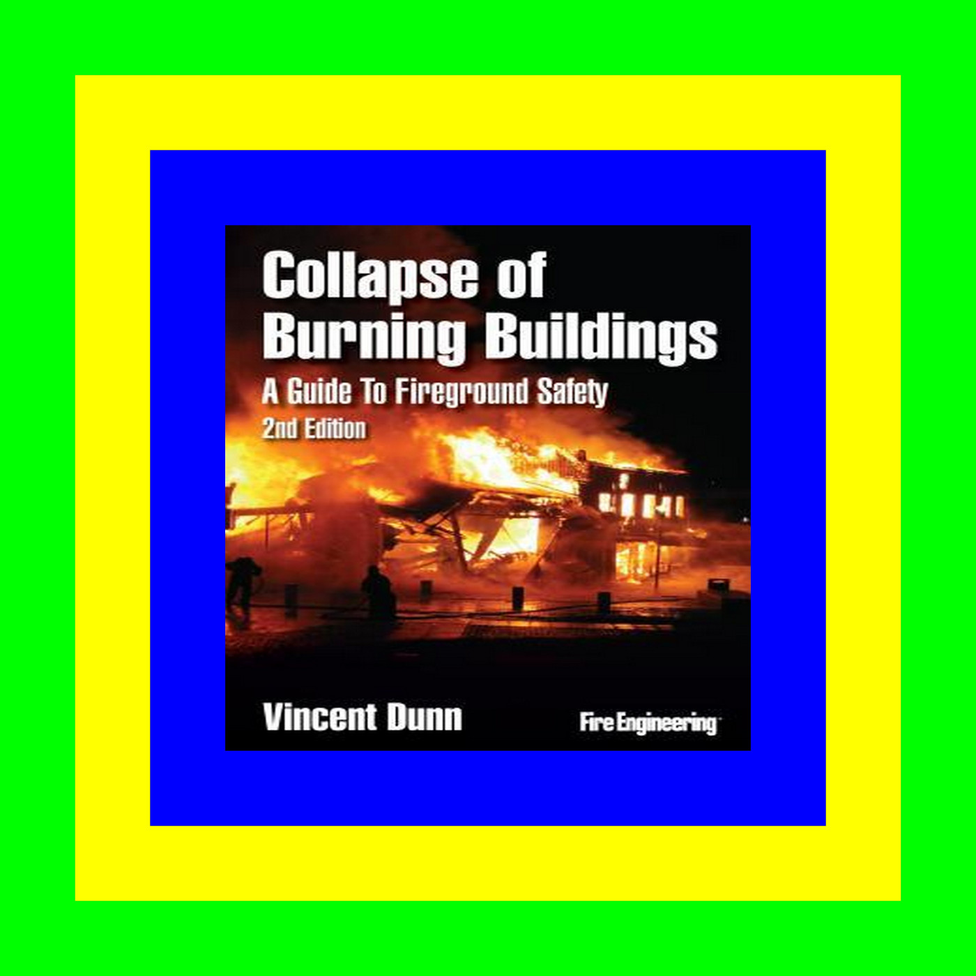 Download [ebook]$$ Collapse of Burning Buildings: A Guide to Fireground Safety Free [download] [epub]^^