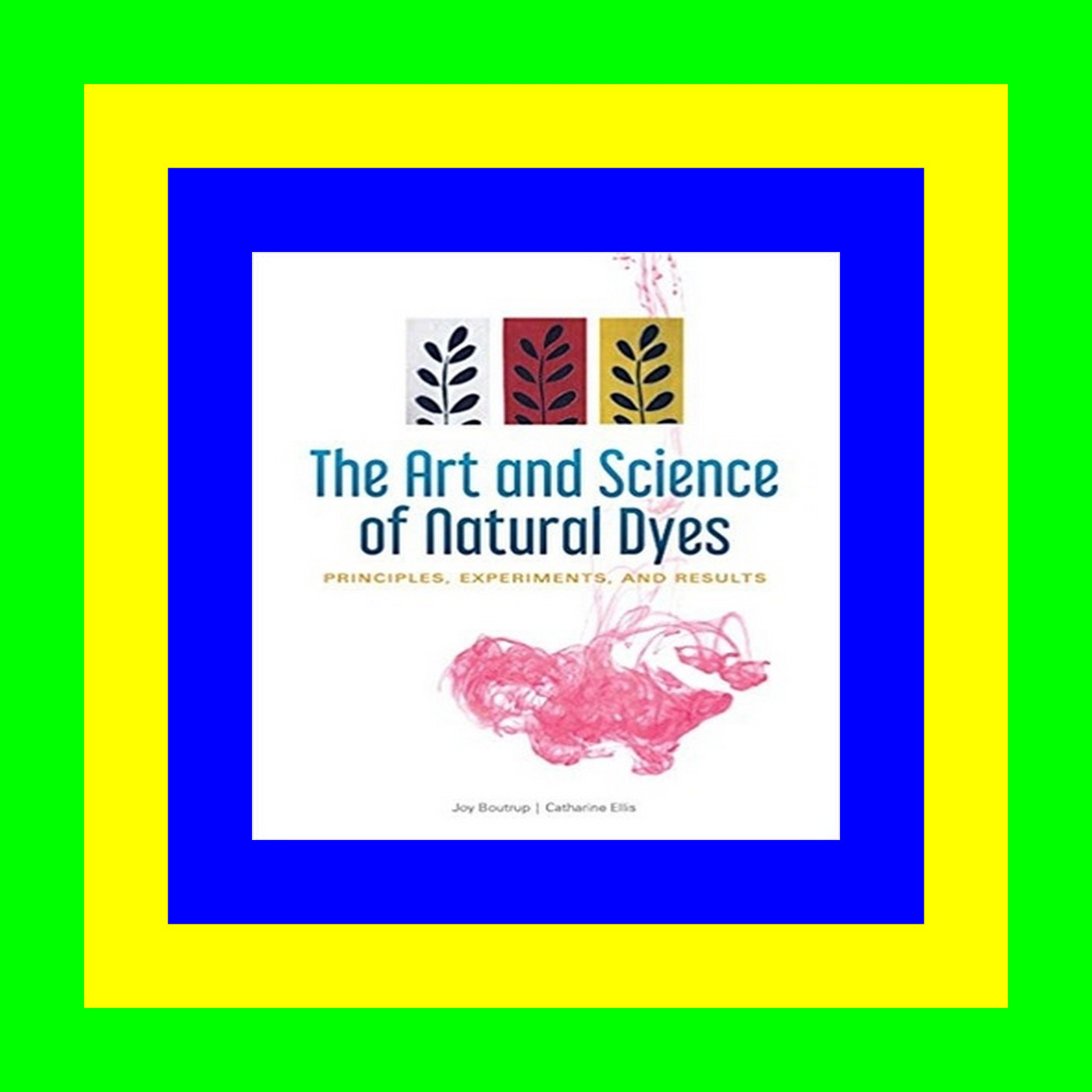 [PDF] Book Download The Art and Science of Natural Dyes: Principles, Experiments, and Results Read >book ^ePub