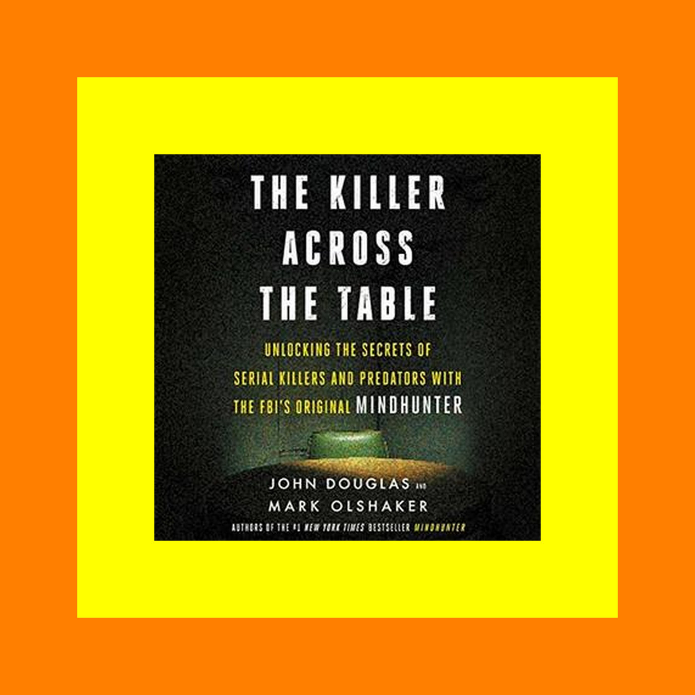 DOWNLOAD PDF EBOOK The Killer Across the Table Unlocking the Secrets of Serial Killers and Predators with the FBIâ€™s Original Mindhunter ^DOWNLOAD@PDF#)}