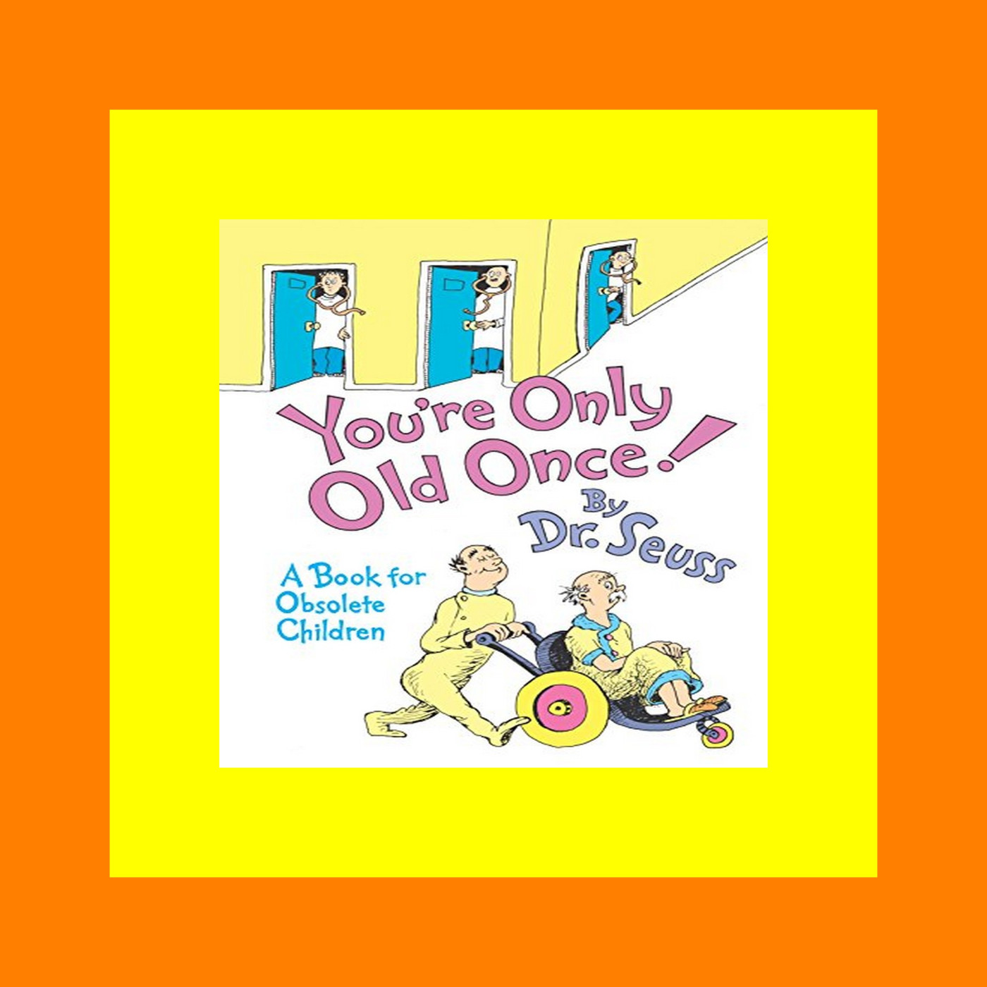 PDF DOWNLOAD You're Only Old Once! A Book for Obsolete Children [KINDLE EBOOK EPUB]