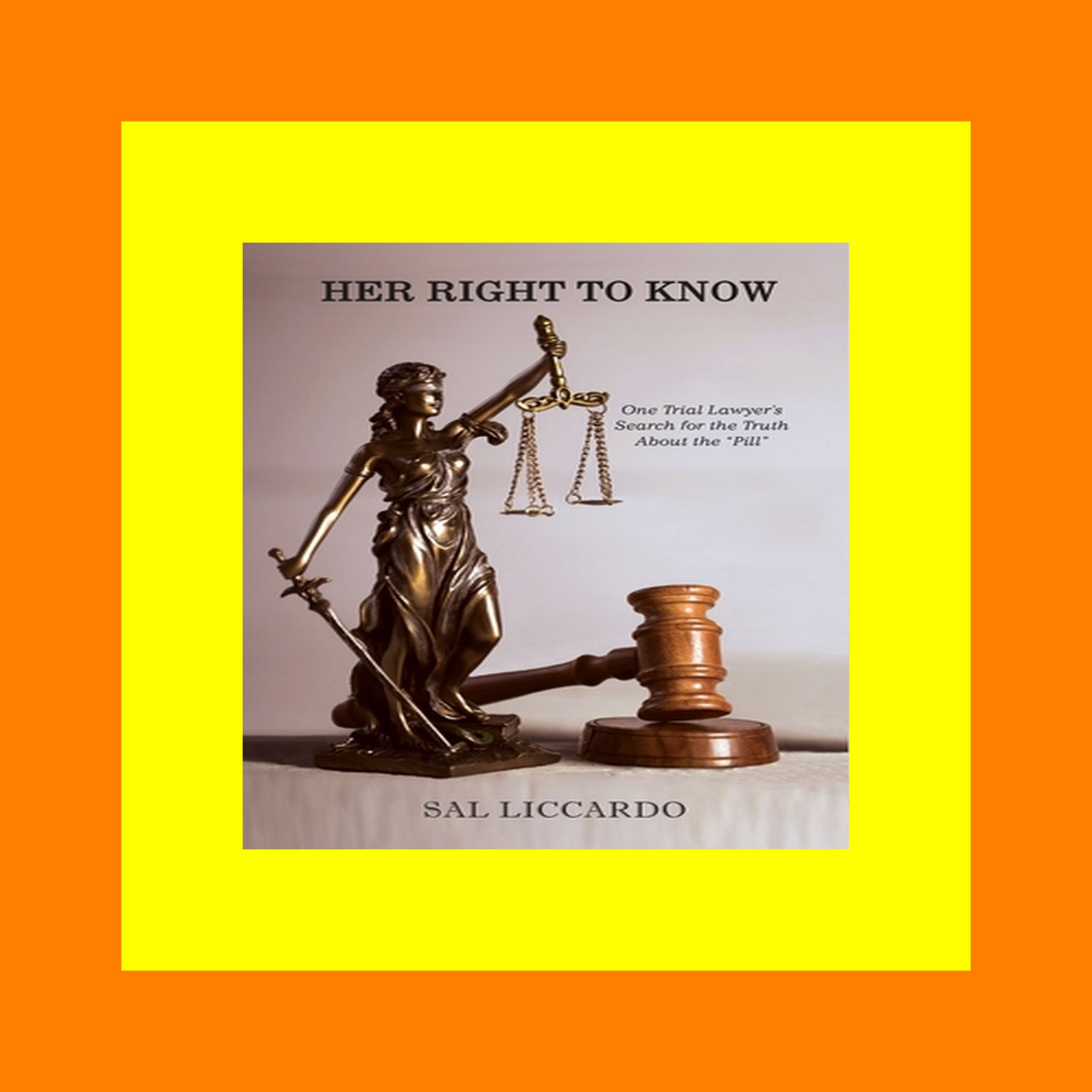 FREE~DOWNLOAD Her Right To Know One Trial Lawyer's Search for the Truth About the Pill Full ebook