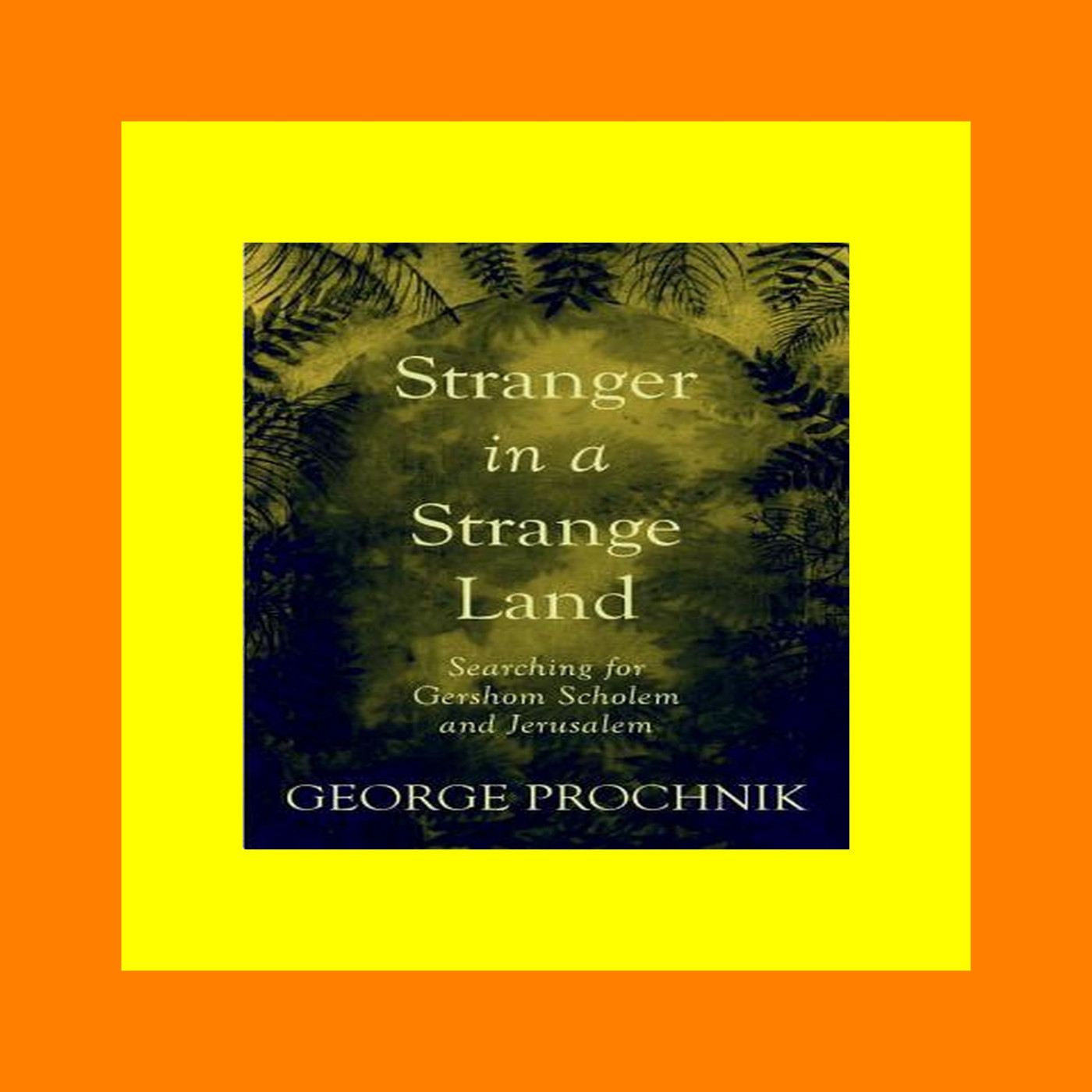 Free eBooks Stranger in a Strange Land Searching for Gershom Scholem and Jerusalem $READ$ EBOOK