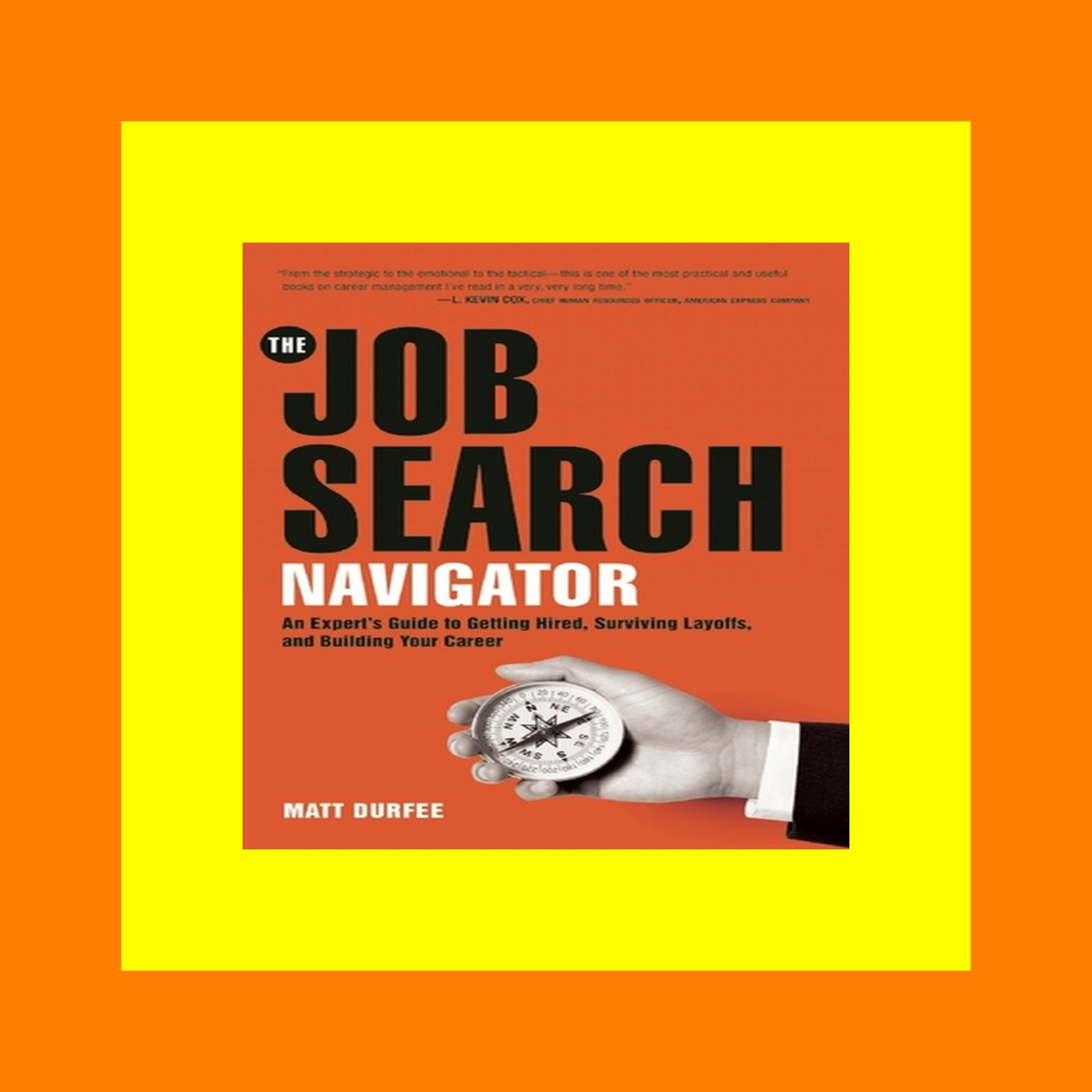 [PDF] Download The Job Search Navigator An Expert's Guide to Getting Hired  Surviving Layoffs  and Building Your Career ^READ^