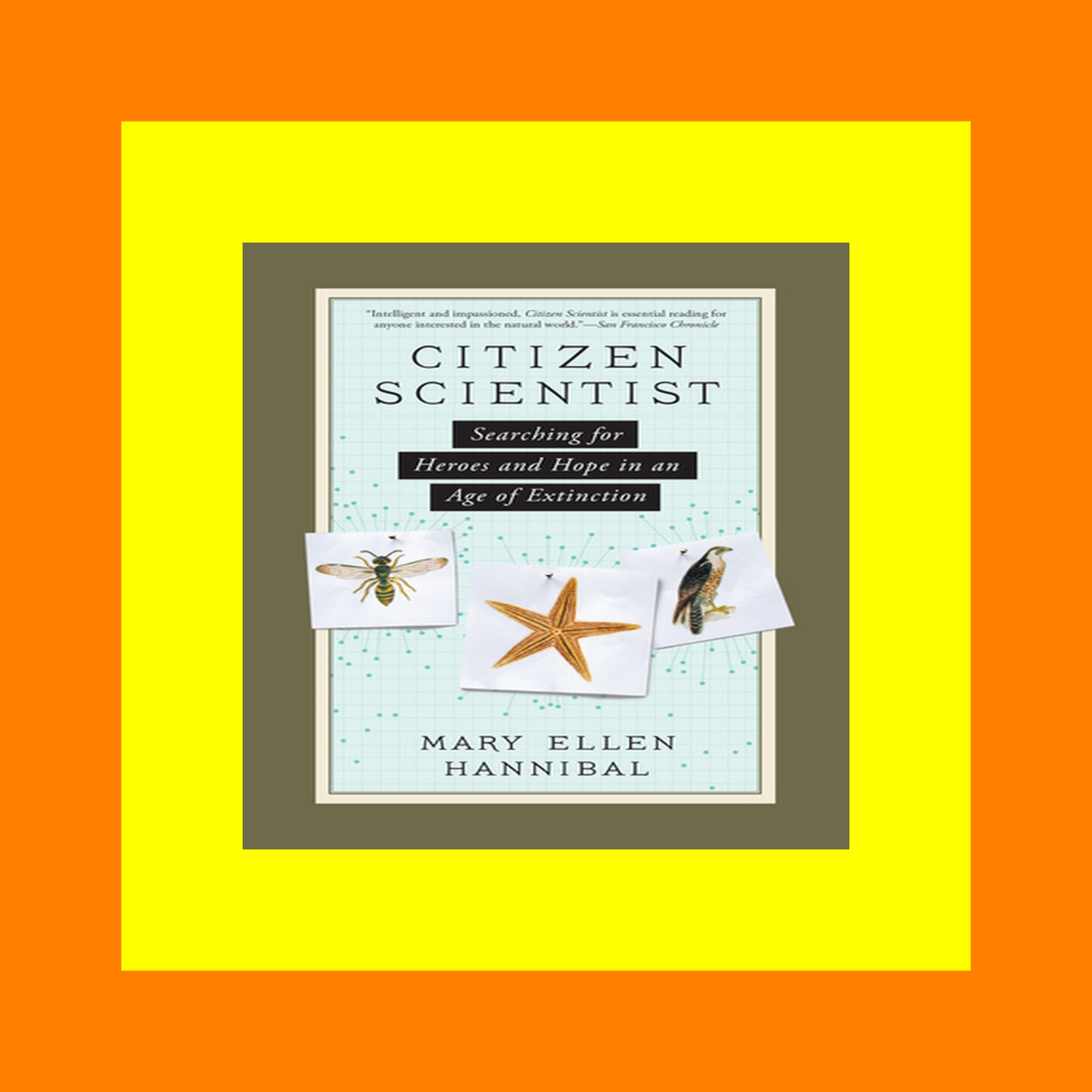 Pdf free^^ Citizen Scientist Searching for Heroes and Hope in an Age of Extinction Digital Library