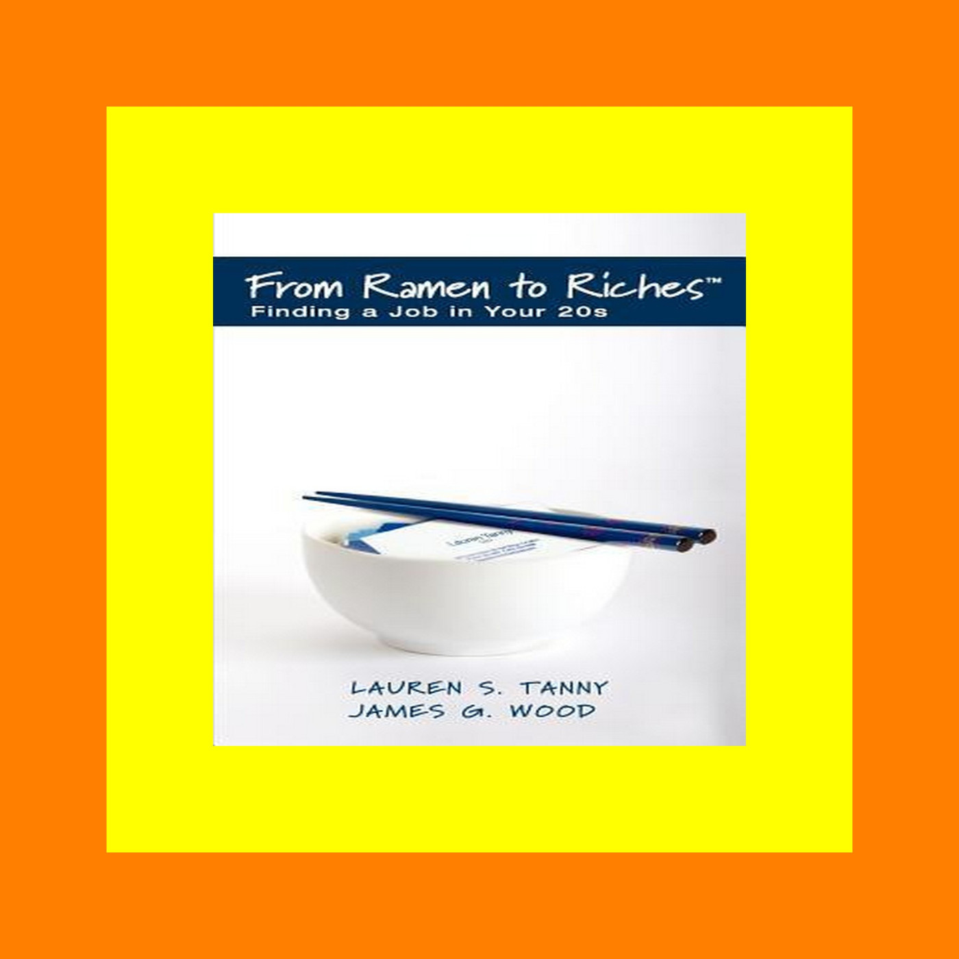 [PDF] DOWNLOAD From Ramen to Riches Finding a Job in Your 20s A Young Professional's Guide to Career Search  Networking  Resume Writing  Interviewing  and Succeeding at Work ebook