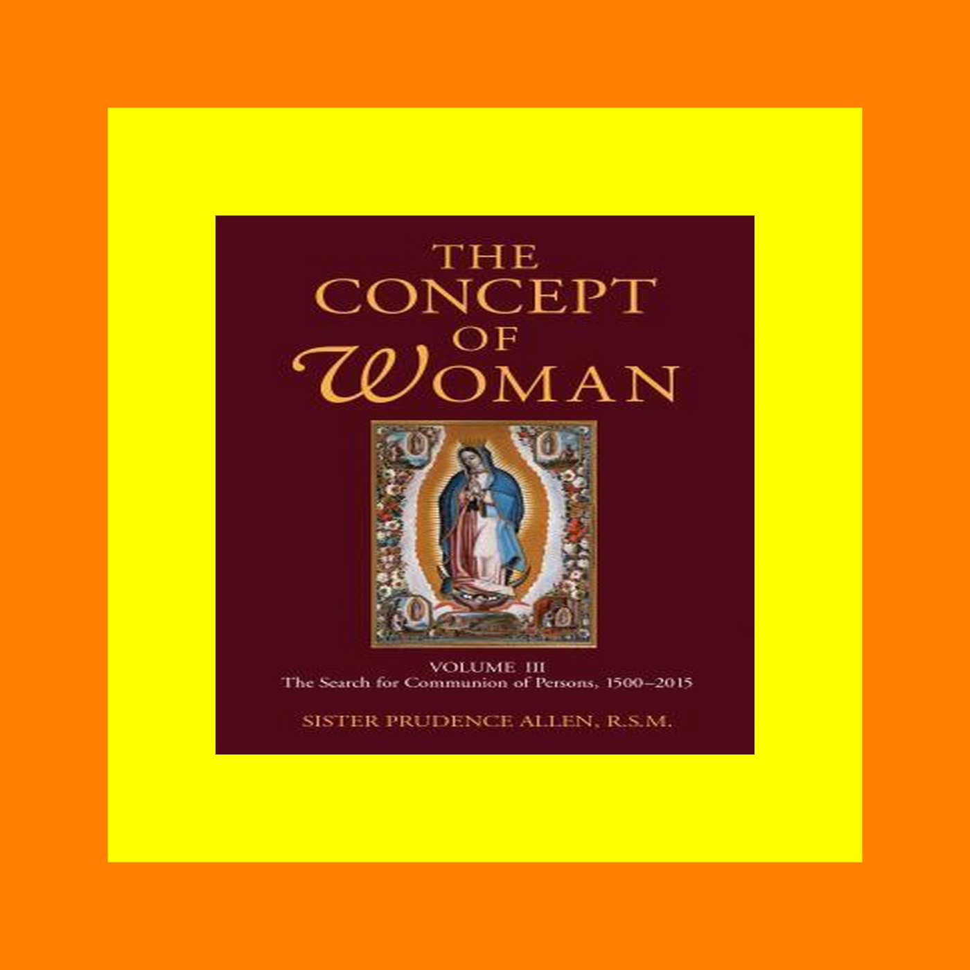 [EBOOK PDF] The Concept of Woman  Vol 3 The Search for Communion of Persons  1500-20174 (Volume 3) ^DOWNLOAD@PDF#)}
