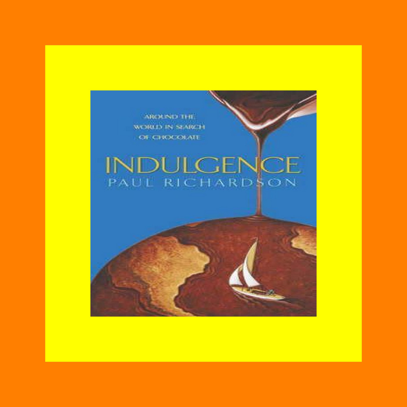 [Ebook]^^  Indulgence - Around the World in Search of Chocolate Ebooks download