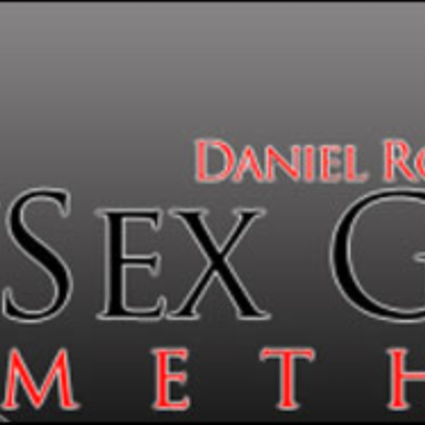 Sex God Method Daniel Rose | Podcast on SoundOn