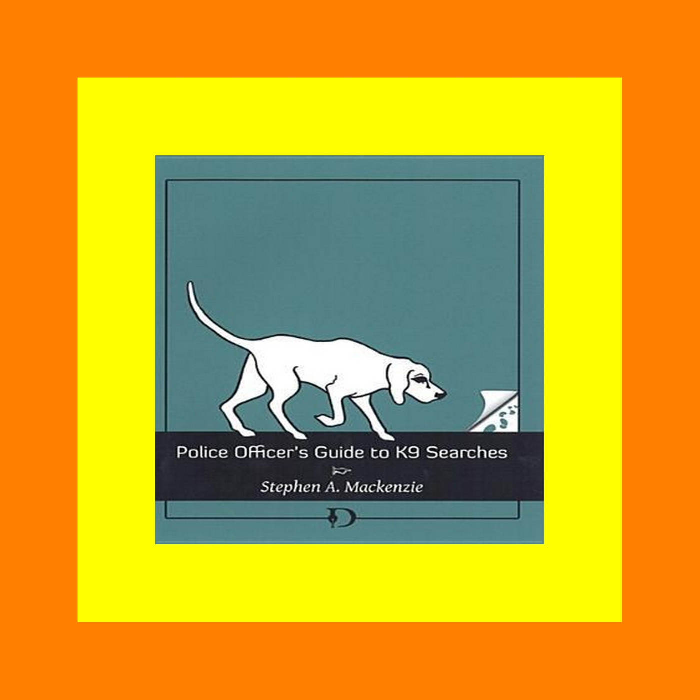 [F.R.E.E D.O.W.N.L.O.A.D R.E.A.D] Police Officer's Guide to K9 Searches {DOWNLOAD}