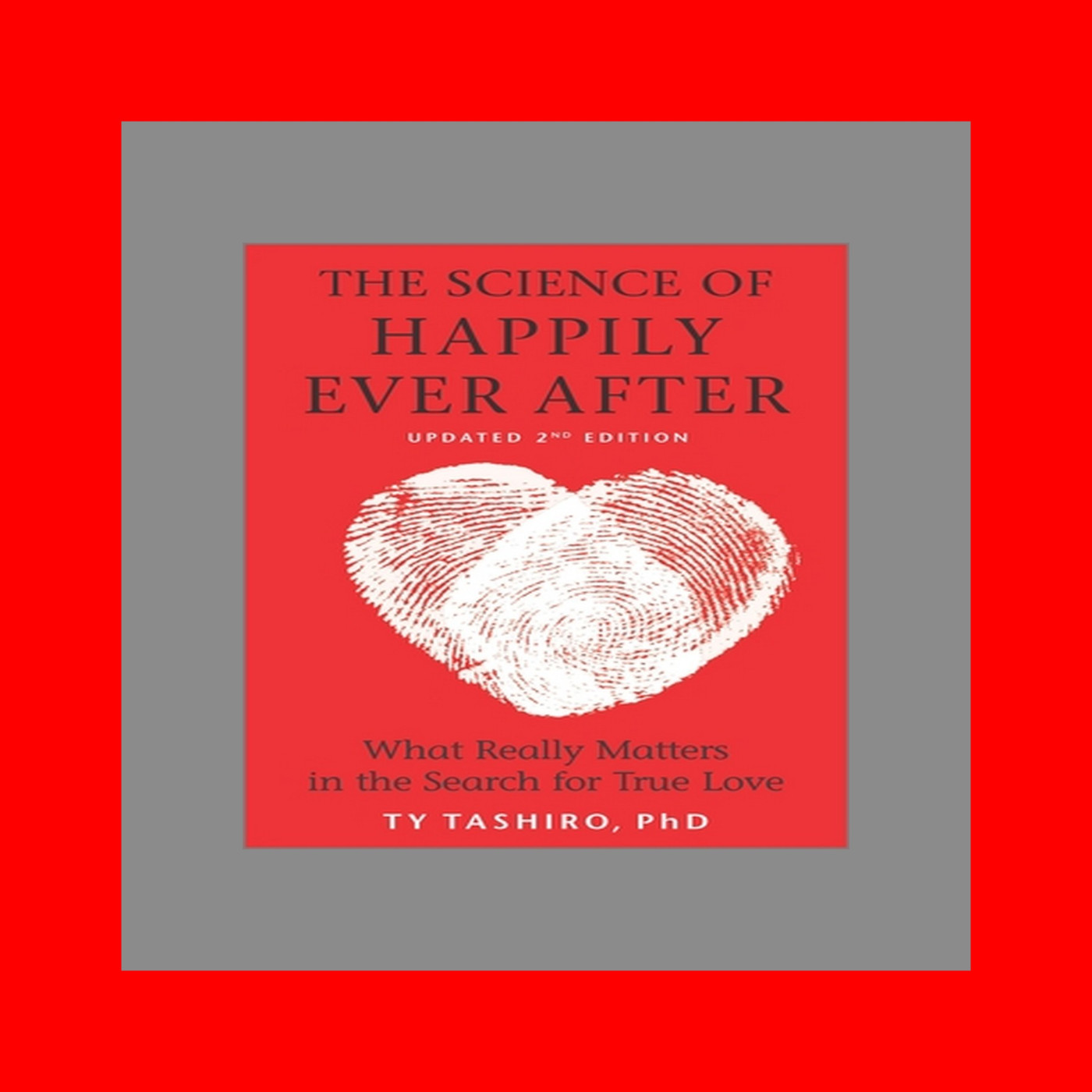 [P.D.F] Download The Science of Happily Ever After What Really Matters in the Search for True Love Kindle edition BY Ty Tashiro