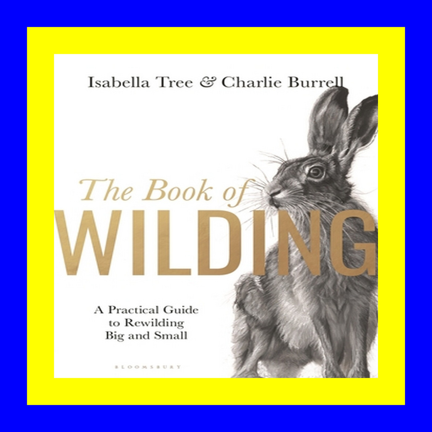 READDOWNLOAD%^ The Book of Wilding A Practical Guide to Rewilding  Big and Small Digital Library