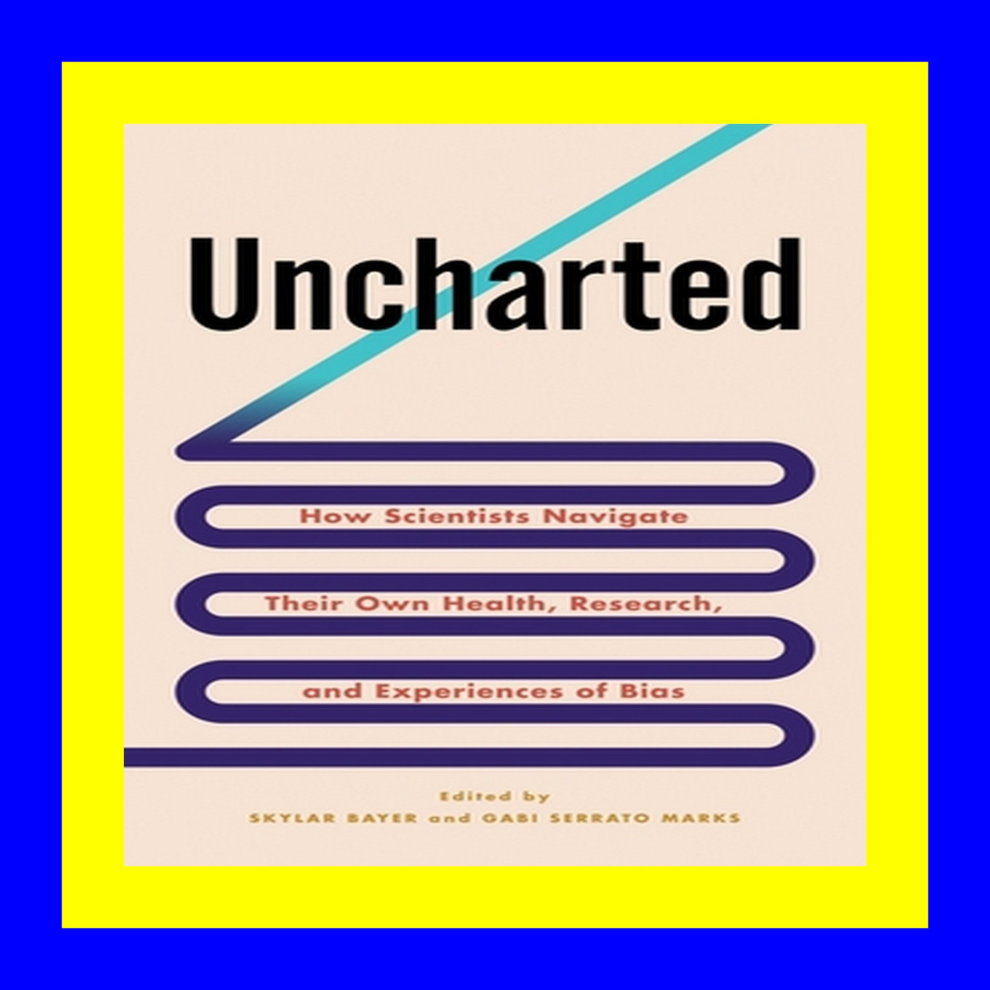 Free Download Uncharted How Scientists Navigate Their Own Health  Research  and Experiences of Bias E B O O K#