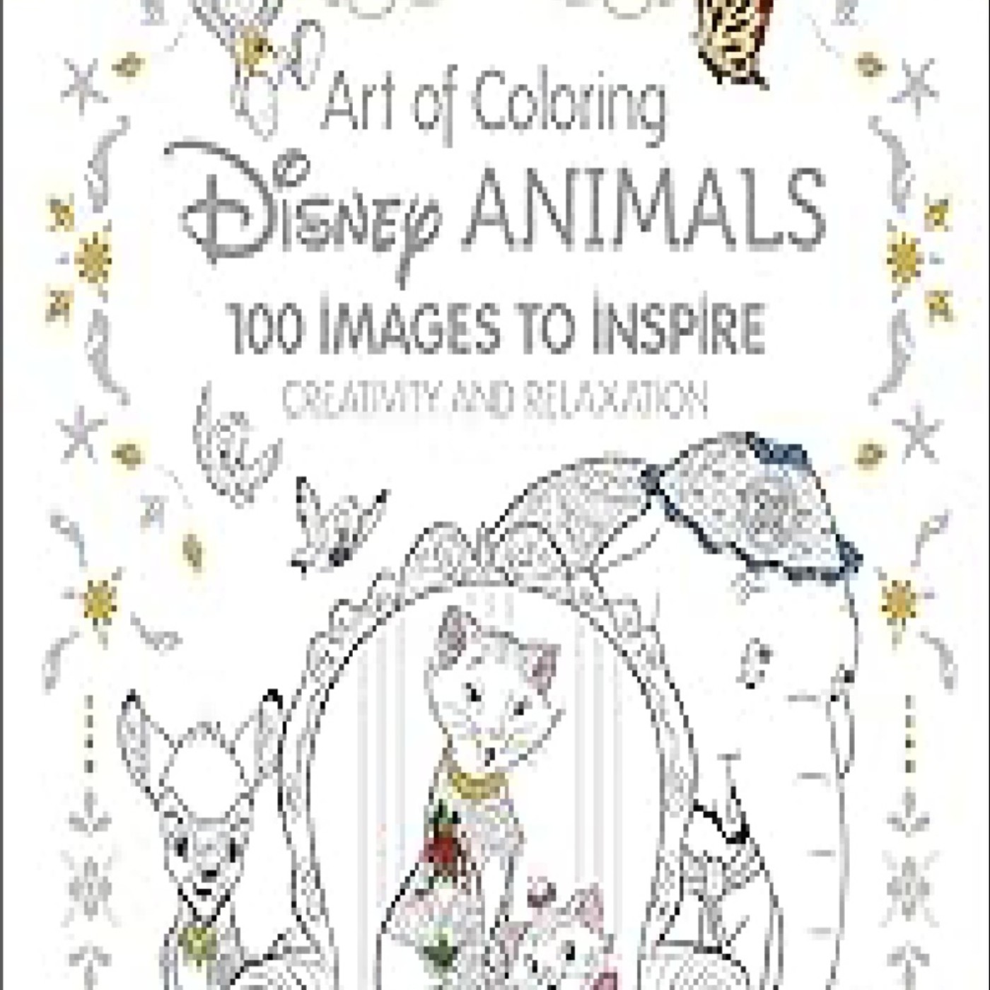 Art of Coloring: Disney Animals: 100 Images to Inspire Creativity