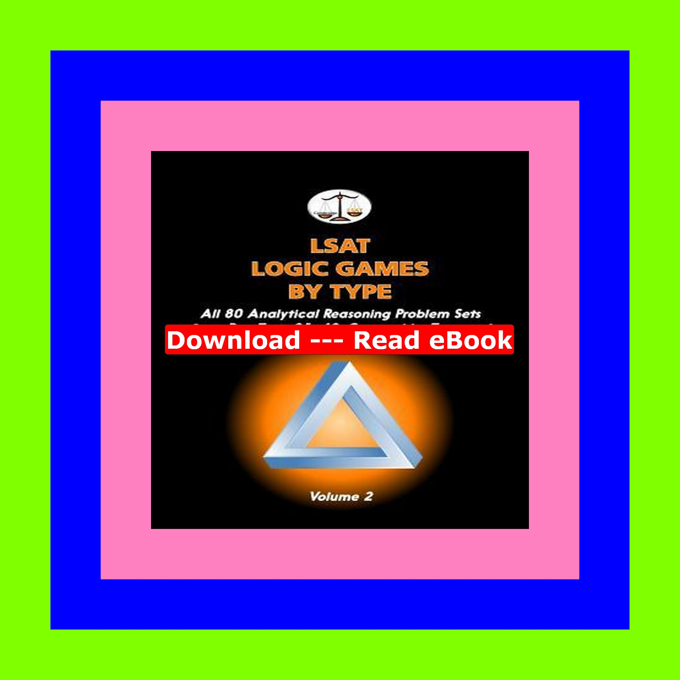 Download [PDF] LSAT Logic Games by Type  Volume 2 All 80 Analytical Reasoning Problem Sets from Pre