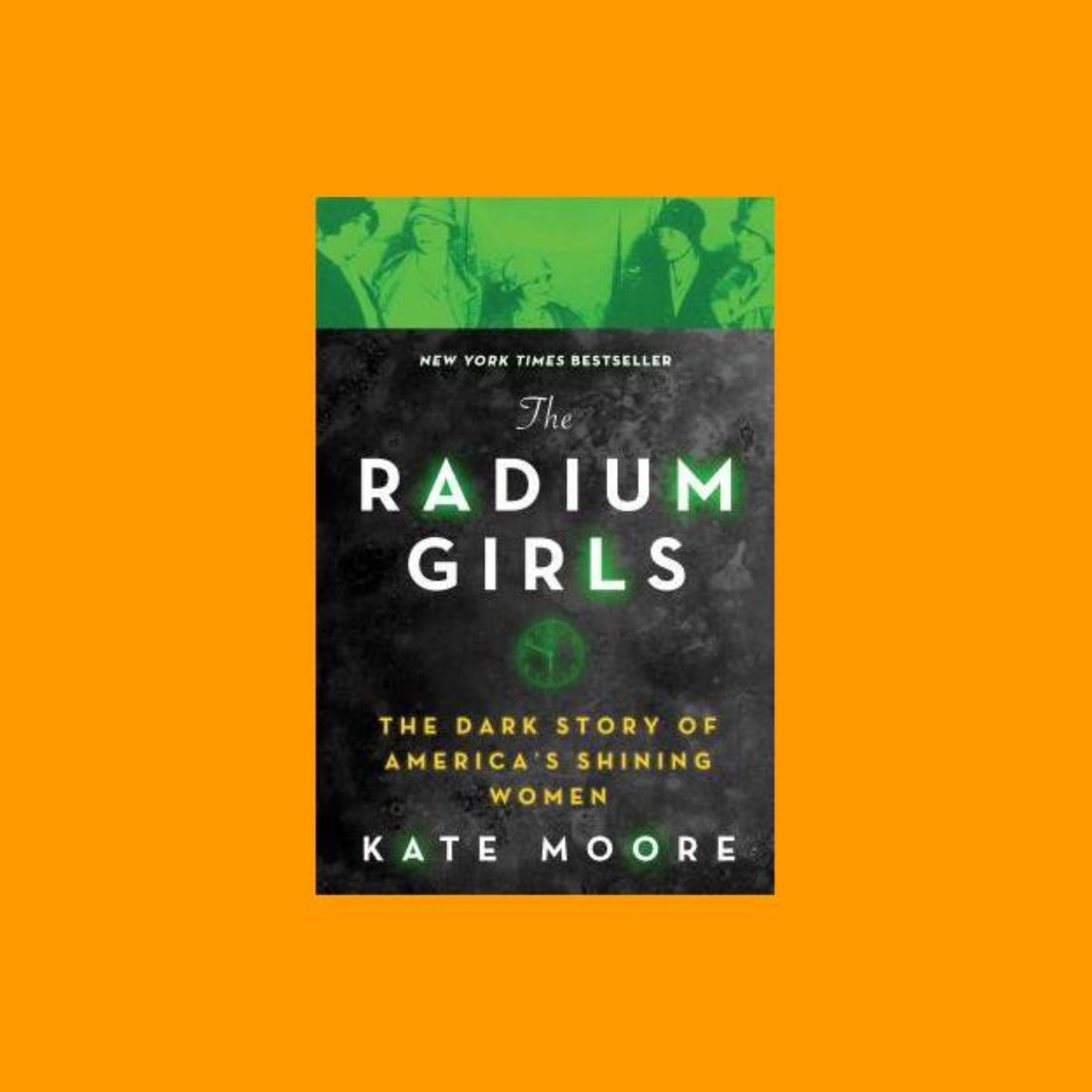 download [epub]] The Radium Girls: The Dark Story of America's