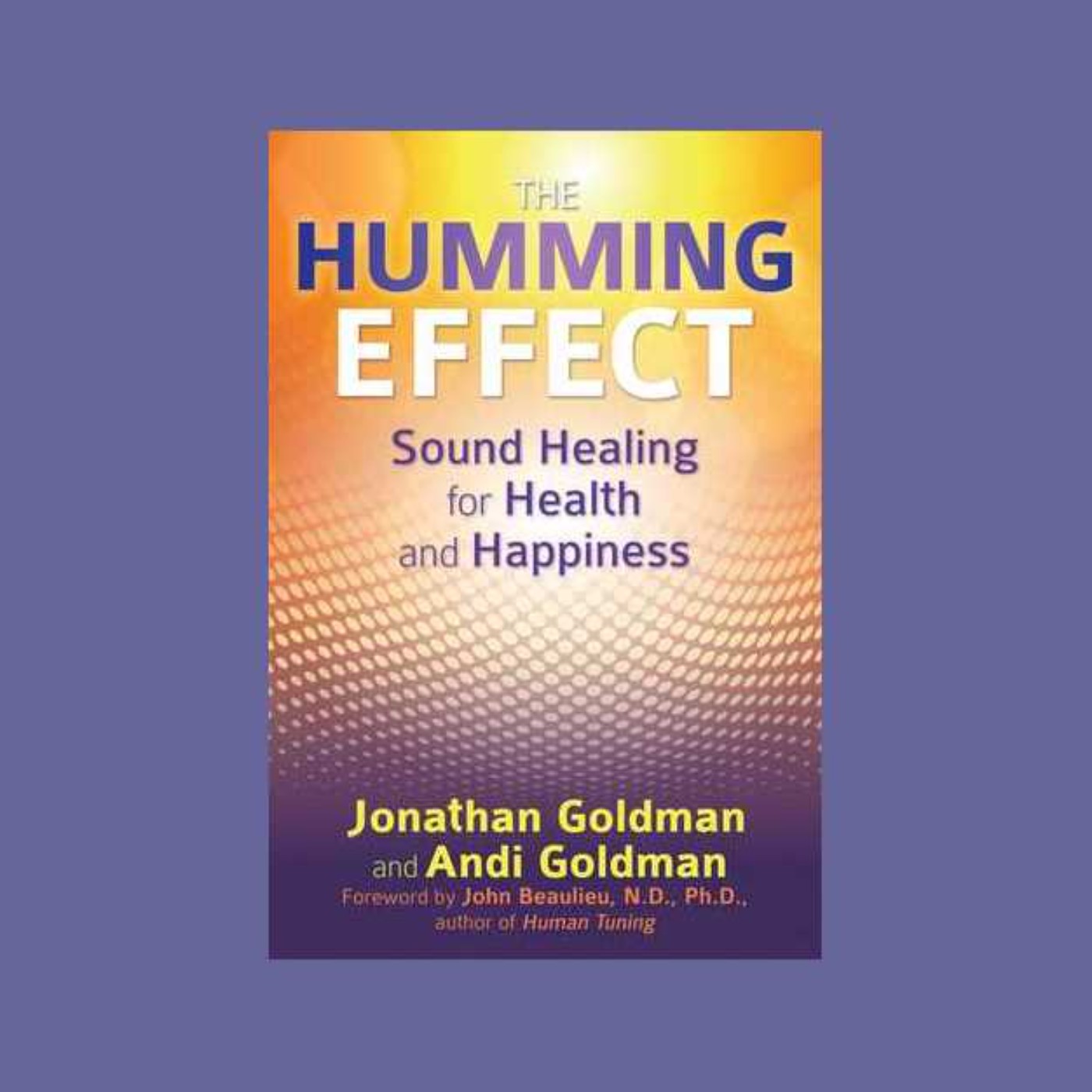Download [Pdf]] The Humming Effect Sound Healing for Health and