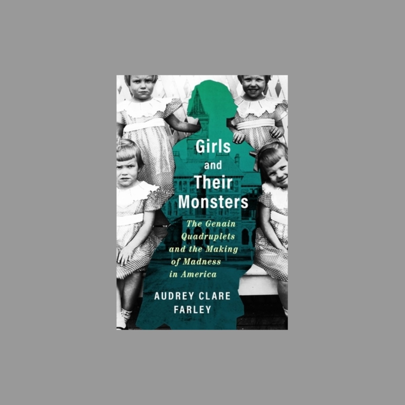 Download [EPub] Girls And Their Monsters: The Genain Quadruplets And ...