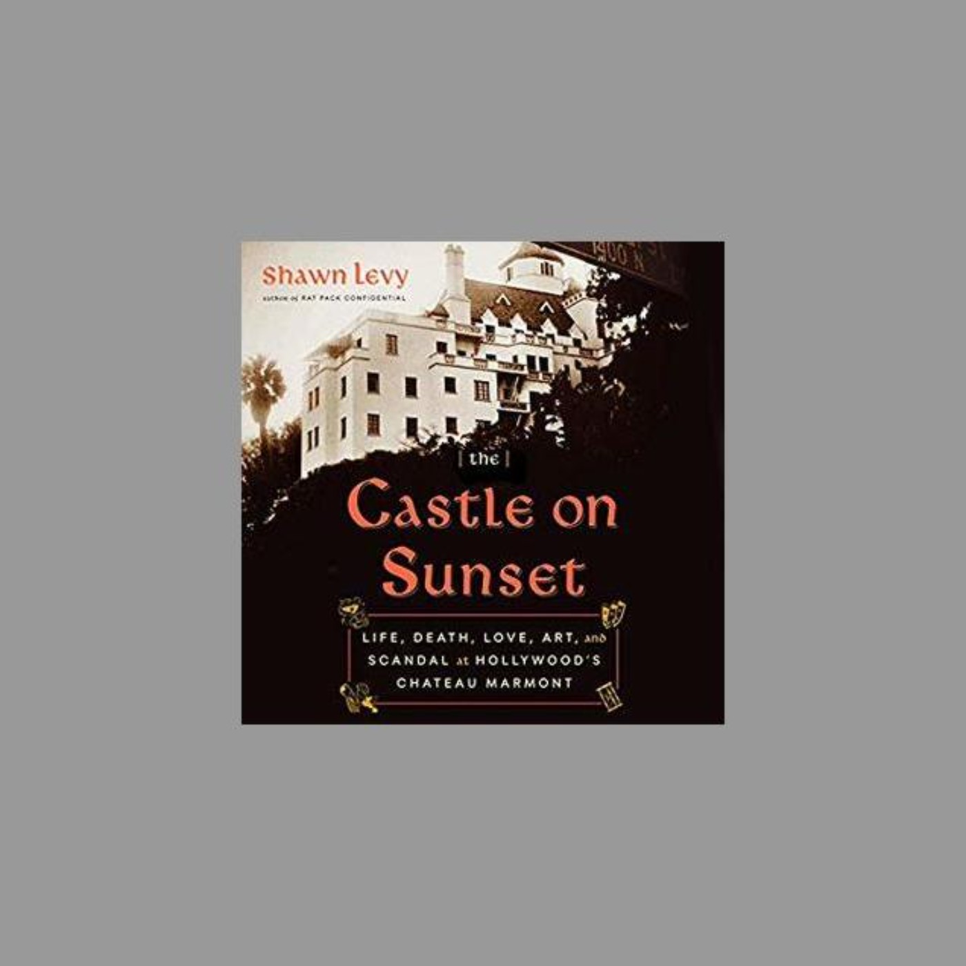 download [Pdf]] The Castle on Sunset Life, Death, Love, Art, and