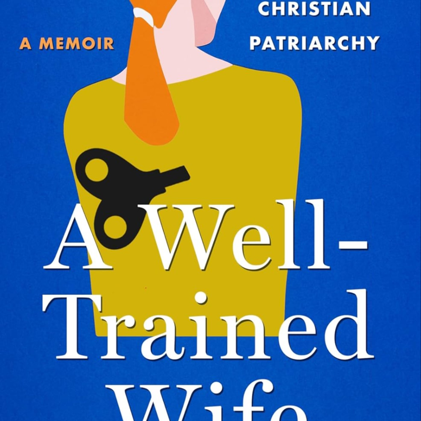 Free To Read A Well-Trained Wife: My Escape from Christian Patriarchy by Tia Levings Free To Read A Well-Trained Wife: My Escape from Christian Patriarchy by Tia Levings