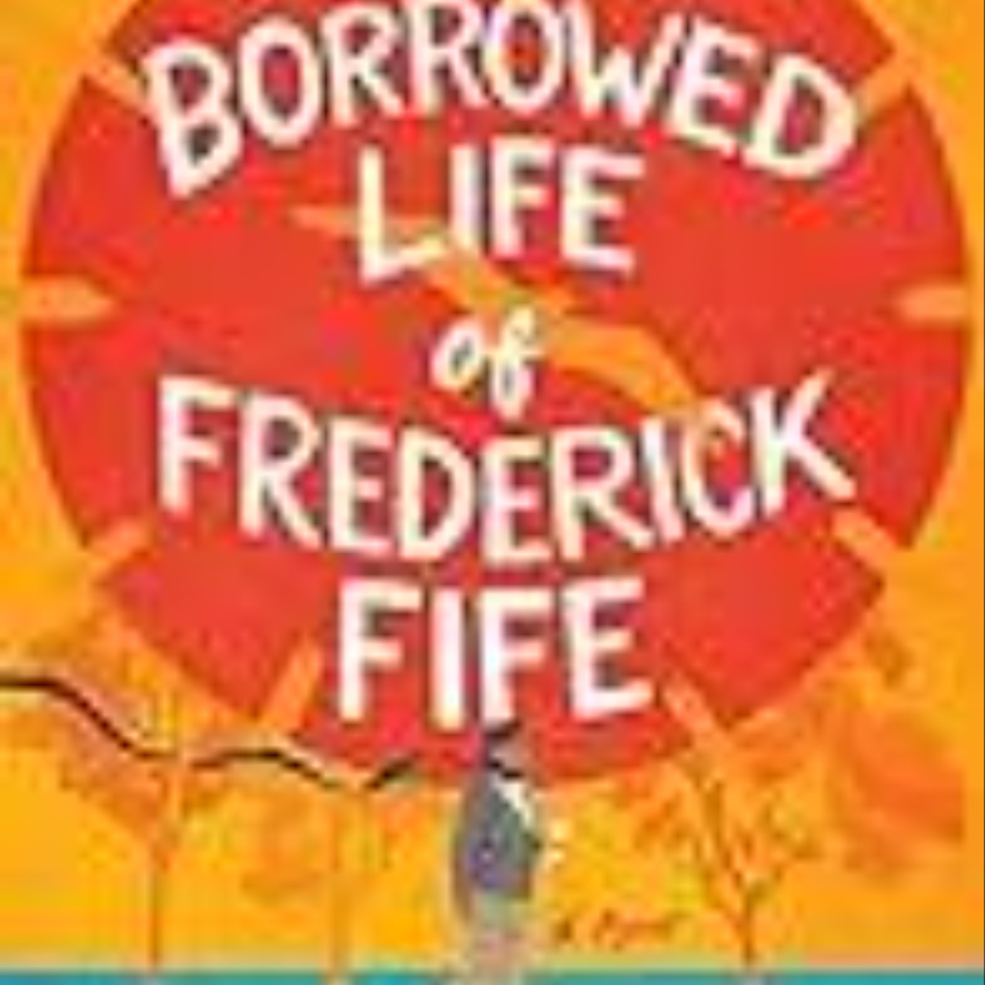 Download Books The Borrowed Life of Frederick Fife Full Page