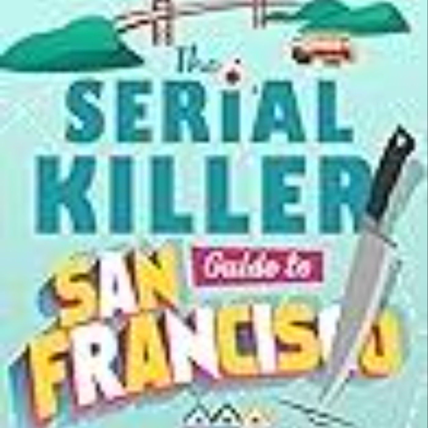 Download e-book The Serial Killer Guide to San Francisco Full Page