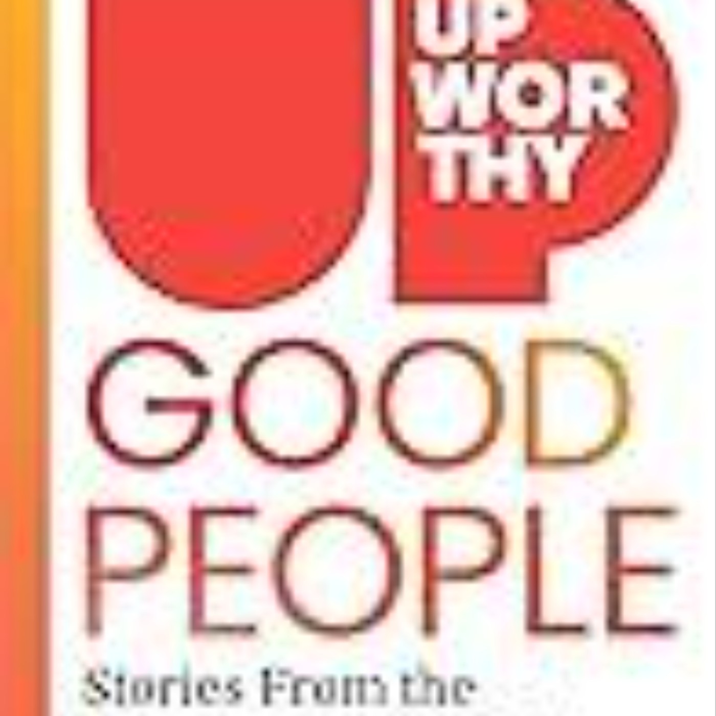 Read e-book Good People: Stories From the Best of Humanity Full Access