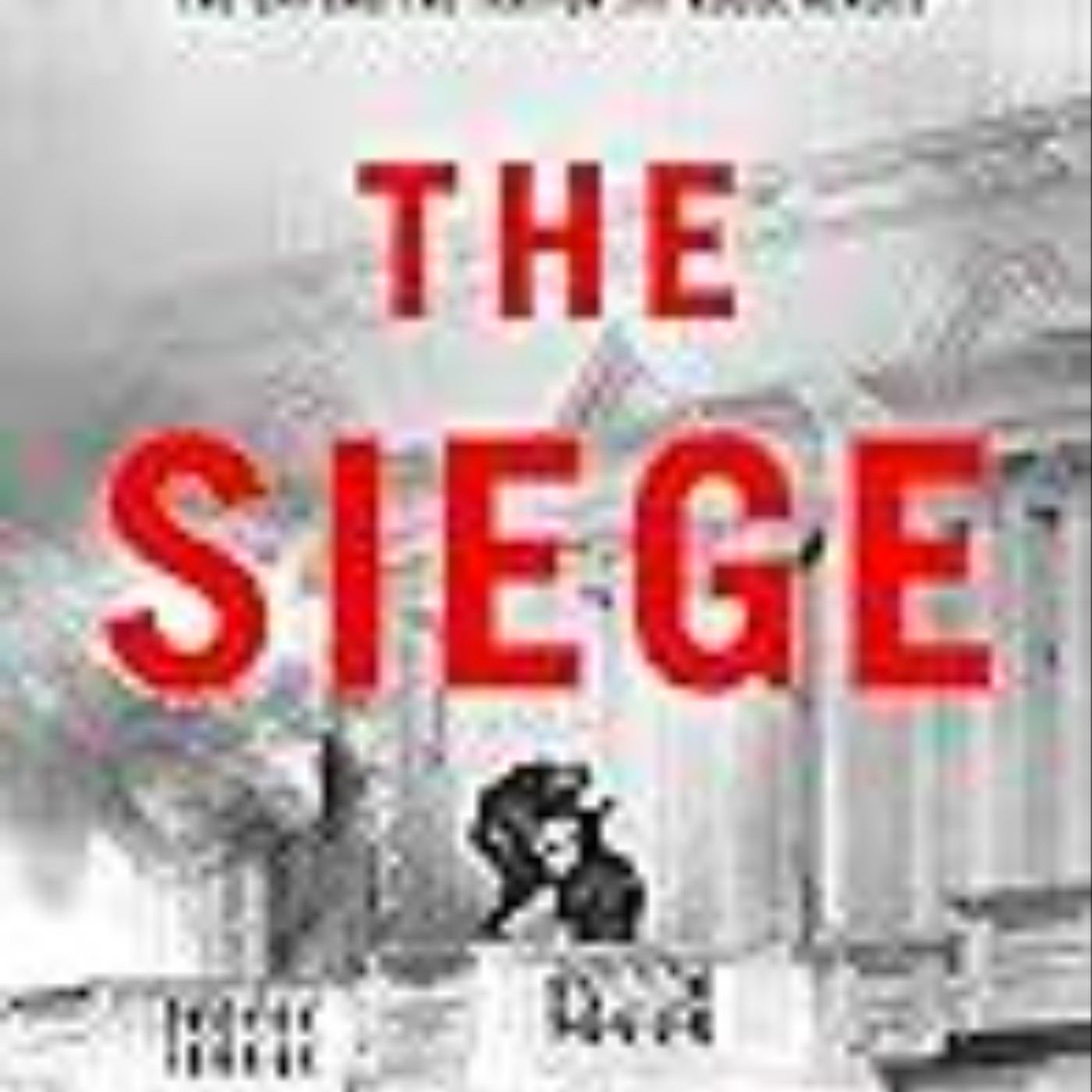 Download Books The Siege: A Six-Day Hostage Crisis and the Daring Special-Forces Operation That Shocked the World Full Access