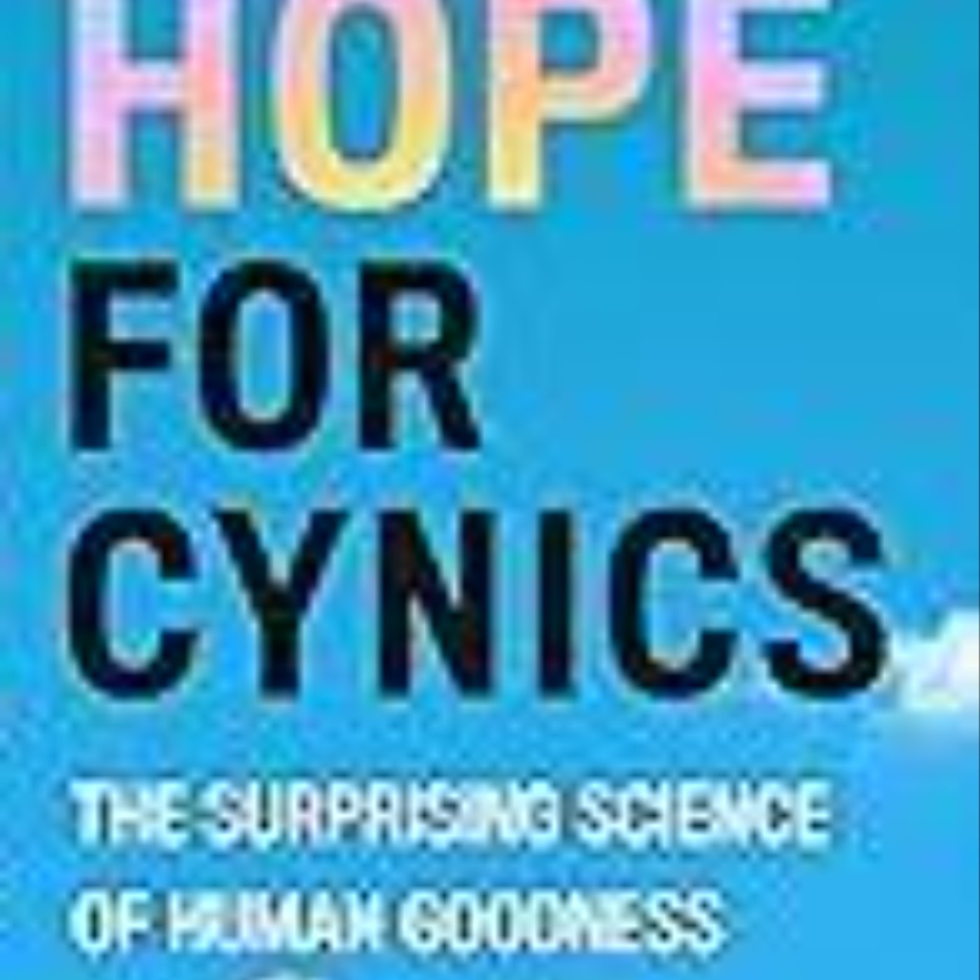 Download Books Hope for Cynics: The Surprising Science of Human Goodness Full Page
